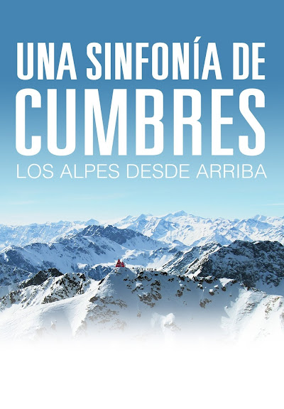 Una Sinfonía De Cumbres: Los Alpes Desde Arriba (vos)